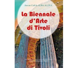 La Biennale d’Arte di Tivoli - Terza Edizione 2018, Ass.ne Cult.le Alba  - ER