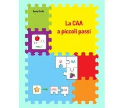  La CAA a piccoli passi. Libro operativo in CAA di Ilaria Stella, La Didattica,