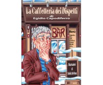 La Caffetteria dei Dispetti	 di Egidio Capodiferro,  2020,  Youcanprint