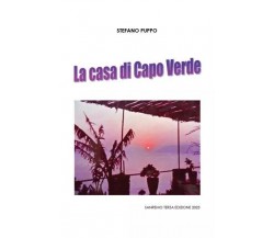  La Casa di Capo Verde. Breve racconto autobiografico di Stefano Puppo, 2023, 