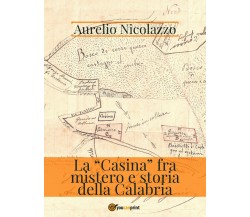 La «Casina» fra mistero e storia della Calabria di Aurelio Nicolazzo,  2020,  Yo