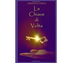 La Chiave di Volta di Prof Emigliana Fusco,  2020,  Indipendently Published