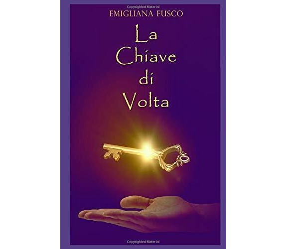 La Chiave di Volta di Prof Emigliana Fusco,  2020,  Indipendently Published