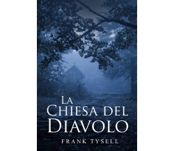 La Chiesa del Diavolo - Frank Tysell - Autopubblicato - 2020