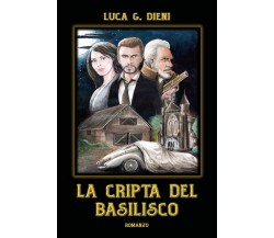 La Cripta del Basilisco	 di Luca G. Dieni,  2020,  Youcanprint