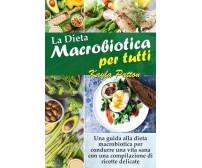 La Dieta Macrobiotica per tutti Una guida alla dieta macrobiotica per condurre u