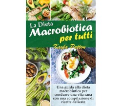 La Dieta Macrobiotica per tutti Una guida alla dieta macrobiotica per condurre u