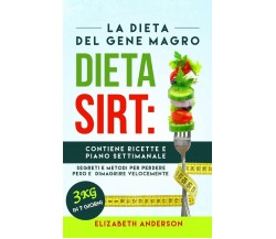 La Dieta Sirt La dieta del gene magro, segreti e metodi per perdere peso e dimag