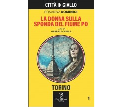 La Donna Sulla Sponda Del Fiume Po di Rosanna Dominici,  2021,  Independently Pu