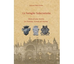 La Famiglia Fedecostante - Storia di una ricerca tra Venezia, Varano ed Ancona
