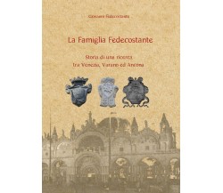 La Famiglia Fedecostante - Storia di una ricerca tra Venezia, Varano ed Ancona