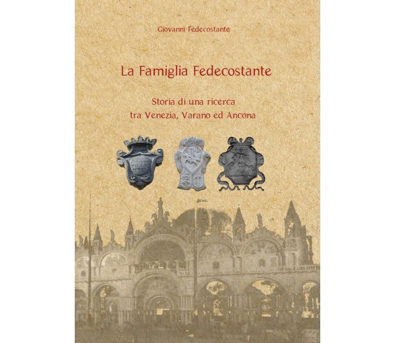 La Famiglia Fedecostante - Storia di una ricerca tra Venezia, Varano ed Ancona