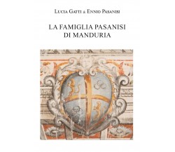 La Famiglia Pasanisi di Manduria di Lucia Gatti,  2021,  Youcanprint