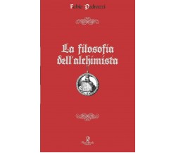 La Filosofia Dell’alchimista di Fabio Pedrazzi,  2020,  Indipendently Published