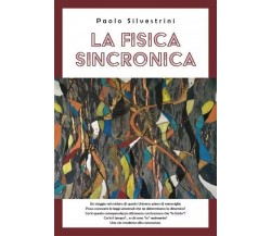  La Fisica Sincronica di Paolo Silvestrini, 2022, Youcanprint