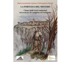 La Fortezza del Mistero	 di Pietropaolo Pighini - Maria Enrichetta Cavani,  2020