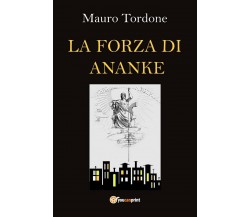 La Forza di Ananke	 di Mauro Tordone,  2020,  Youcanprint