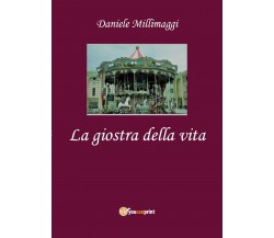 La Giostra della Vita	 di Daniele Millimaggi,  2020,  Youcanprint