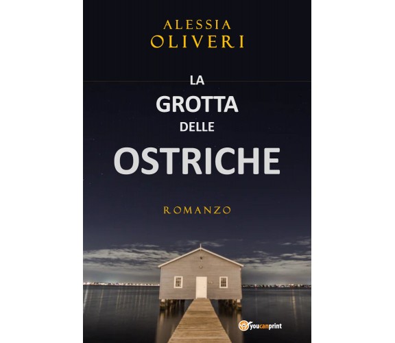 La Grotta delle Ostriche di Alessia Oliveri,  2022,  Youcanprint