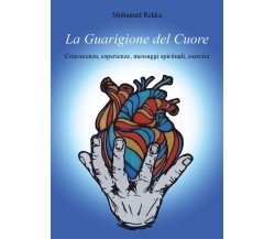 La Guarigione del Cuore	 di Mohamed Rekka,  2018,  Youcanprint