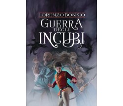 La Guerra Degli Incubi di Lorenzo Bosisio,  2021,  Indipendently Published