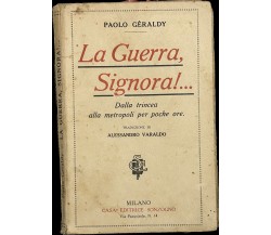  La Guerra, Signora!... Dalla trincea alla metropoli per poche ore. di Paolo Gé