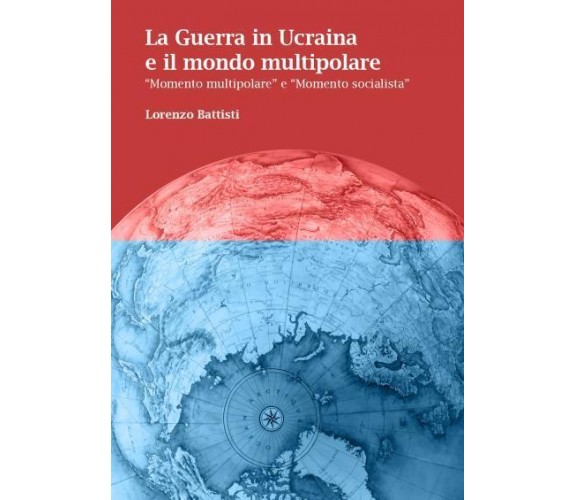 La Guerra in Ucraina e il mondo multipolare. “Momento multipolare” e “Momento so