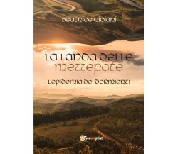 La Landa delle Mezzefate L’epidemia dei dormienti	 di Beatrice Viviani,  2017