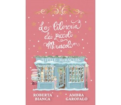 La Libreria dei Piccoli Miracoli di Ambra Garofalo, Roberta Bianca,  2021,  Indi