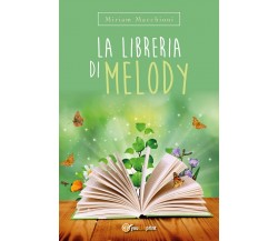 La Libreria di Melody	 di Miriam Macchioni,  2018,  Youcanprint