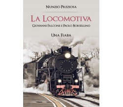 La Locomotiva Giovanni e Paolo una Fiaba, Nunzio Preziosa,  2019,  Youcanprint