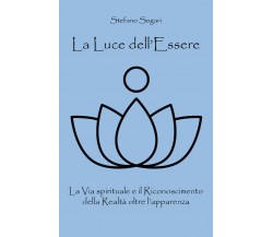 La Luce dell’Essere,  di Stefano Sogari,  2019,  Youcanprint