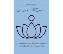 La Luce dell’Essere,  di Stefano Sogari,  2019,  Youcanprint