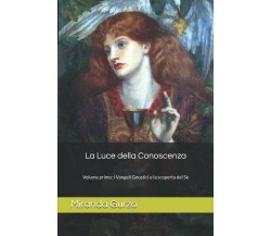La Luce della Conoscenza: Volume primo: i Vangeli Gnostici e la Scoperta del Sé 