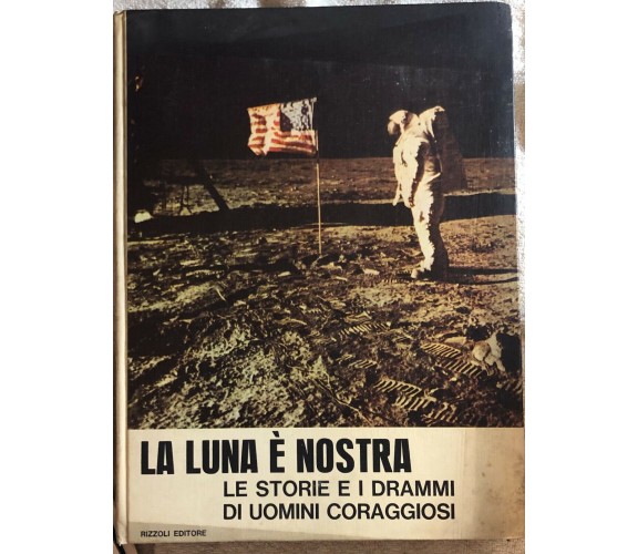 La Luna è nostra, le storie e i drammi di uomini coraggiosi di Aa.vv.,  1969,  R