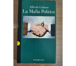 La Mafia Politica - A. Galasso - Baldini - 1993 - AR