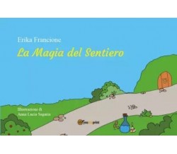 La Magia Del Sentiero di Erika Francione, Anna Lucia Sagaria, 2023, Youcanpri