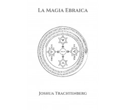 La Magia Ebraica di Joshua Trachtenberg,  2021,  Independently Published
