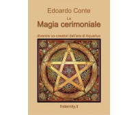 La Magia cerimoniale di Edoardo Conte,  2022,  Youcanprint