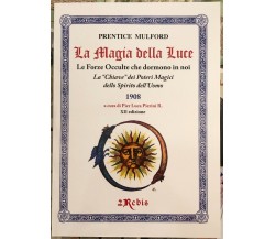 La Magia della Luce. Le Forze Occulte che dormono in noi. La Chiave dei Poteri M