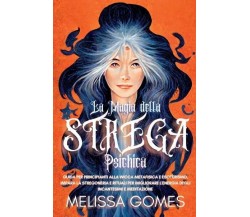 La Magia della Strega Psichica. Guida per Principianti alla Wicca Metafisica e E