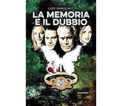 La Memoria e il Dubbio di Luigi Manglaviti,  2015,  Indipendently Published