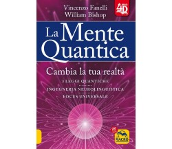 La Mente Quantica - 4D di Vincenzo Fanelli, William Bishop,  2022,  Macro Edizio