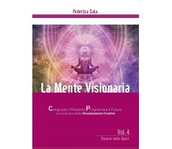 La Mente Visionaria Vol. 4 Vincere nello Sport, Federica Sala,  2016,  Youcanp.