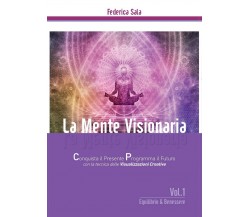 La Mente Visionaria Vol.1 Equilibrio & Benessere	 di Federica Sala,  2016