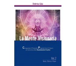 La Mente Visionaria Vol.2 Ansia, Stress & Paure	 di Federica Sala,  2016