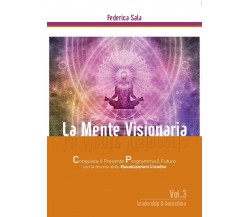 La Mente Visionaria Vol.3 Leadership & Autostima	 di Federica Sala,  2016