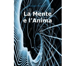 La Mente e l’anima	 di Giuseppe Chiappetta,  2018,  Youcanprint