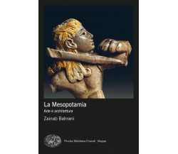 La Mesopotamia. Arte e architettura. Ediz. a colori - Zainab Bahrani - 2022