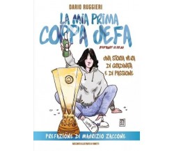  La Mia Prima Coppa UEFA. Stuttgart 17.05.89 di Dario Ruggieri, 2022, Youcanp